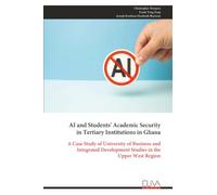AI and Students' Academic Security in Tertiary Institutions in Ghana: A Case Study of University of Business and Integrated Development Studies in the Upper West Region