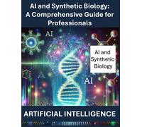 Ai And Synthetic Biology: A Comprehensive Guide For Professionals Artificial Intelligence Ai Artificial Intelligence In Synthetic Biology Ai In ... Machine Learning For Genetic Engineering