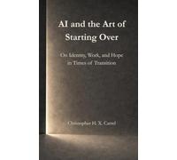 AI and the Art of Starting Over: On Identity, Work, and Hope in Times of Transition