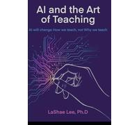 AI and the Art of Teaching: AI will change How we teach, not What we teach
