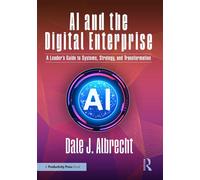 AI and the Digital Enterprise A Leader’s Guide to Systems, Strategy, and Transformation - Dale J. Albrecht - Productivity Press - ebook (ePub) - Livre