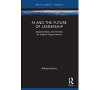 AI and the Future of Leadership Opportunities and Threats for Hybrid Organisations - Adrian Jarvis - Routledge - ebook (ePub) - Livre