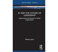 Ai and the Future of Leadership: Opportunities and Threats for Hybrid Organizations
