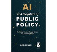 AI and the Future of Public Policy: Designing Context-Aware, Ethical, and Adaptive Policies