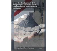 AI and the New Economic Order: Navigating the Future of Global Economics in the Age of Artificial Intelligence