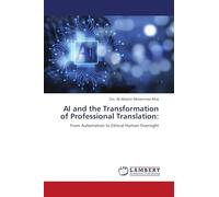 AI and the Transformation of Professional Translation:: From Automation to Ethical Human Oversight