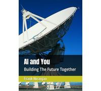AI. and You: Building The Future Together