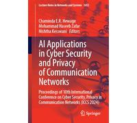 Ai Applications in Cyber Security and Privacy of Communication Networks: Proceedings of 10th International Conference on Cyber Security, Privacy in Communication Networks Iccs 2024