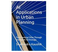 AI Applications in Urban Planning: Transforming Cities Through Intelligent Technology