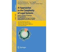 Ai Approaches To The Complexity Of Legal Systems - Models And Ethical Challenges For Legal Systems, Legal Language And Legal Ontologies, Argumentation And Software Agents