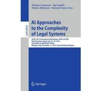 AI Approaches to the Complexity of Legal Systems - [Version Originale] Pompeu Casanovas, Ugo Pagallo, Monica Palmirani, Giovanni Sartor (Auteur)