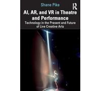 AI, AR, and VR in Theatre and Performance