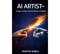 AI ARTIST-: Images, Culture, and the Illusion of Reality