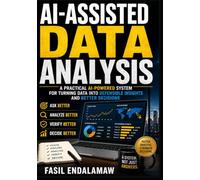AI-ASSISTED DATA ANALYSIS: A Practical AI-Powered System for Turning Data into Defensible Insights and Better Decisions