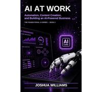AI at Work: Automation, Content Creation, and Building an AI-Powered business