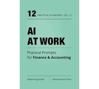 AI at Work for Finance & Accounting: Practical Prompts for Close, Variance Narratives, Client Emails, and Policies