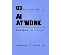 AI at Work for Job Seekers: Practical Prompts for Resumes, LinkedIn, Interviews, and Offers
