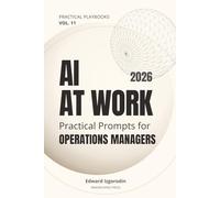 AI at Work for Operations Managers: Practical Prompts for SOPs, Process Fixes, KPIs, and Vendor Work