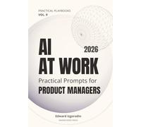 AI at Work for Product Managers: Practical Prompts for Discovery, PRDs, Roadmaps, and Launch Notes