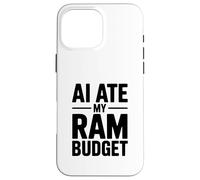 AI Ate My RAM Budget Funny Computing Humour Coque pour iPhone 16 Pro Max