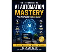 AI Automation: A Practical Step-by-Step Guide to Making Money and Automating Work with AI