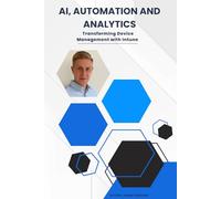 Ai, Automation and Analytics: Transforming Device Management with Intune