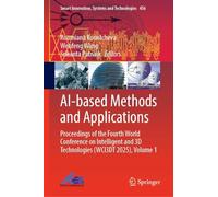 AI-based Methods and Applications: Proceedings of the Fourth World Conference on Intelligent and 3D Technologies (WCI3DT 2025), Volume 1