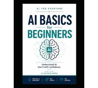 AI Basics for Beginners - Book 1: Artificial intelligence explained