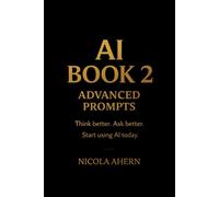 AI BOOK-2: Advanced Prompt Mastery: Beyond Basics: The Next-Level ChatGPT Prompts Guide