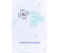 AI Can’t Replace This: A Lined Notebook for Human Creativity & Real Thoughts