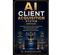 AI CLIENT ACQUISITION SYSTEM (2026 Guide): How Ordinary People Are Using AI to Find Clients, Win Freelance Projects, and Build Consistent Monthly Income Without Paid Ads or Cold Outreach
