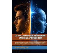 AI-COLLABORATION AND HUMAN-MACHINE APTITUDE TEST: The Diagnostic Blueprint for Assessing Prompt Intuition, Critical Audit Capabilities, and Enterprise Advanced AI Collaboration