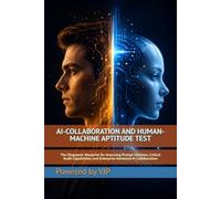 AI-COLLABORATION AND HUMAN-MACHINE APTITUDE TEST: The Diagnostic Blueprint for Assessing Prompt Intuition, Critical Audit Capabilities, and Enterprise Advanced AI Collaboration