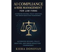 AI Compliance & Risk Management for Law Firms: Automated Reviews, Policy Drafting, and Error-Reduction Frameworks: A Comprehensive Guide