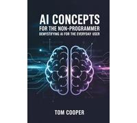 AI Concepts for the Non-Programmer: Demystifying AI for the Everyday User