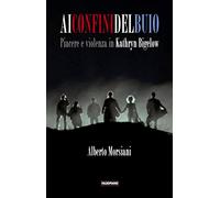 Ai confini del buio. Piacere e violenza in Kathryn Bigelow