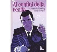Ai Confini Della Realtà. La Vita Di Rod Serling