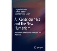 Ai, Consciousness And The New Humanism
