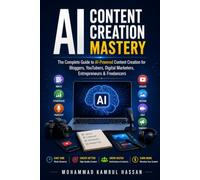 AI Content Creation Mastery: The Complete Guide to AI-Powered Content Creation for Bloggers, YouTubers, Digital Marketers, Entrepreneurs & Freelancers