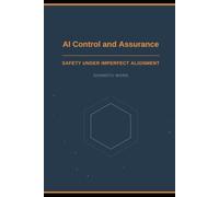 AI Control and Assurance: Safety Under Imperfect Alignment