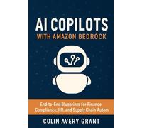 AI Copilots with Amazon Bedrock: End-to-End Blueprints for Finance, Compliance, HR, and Supply Chain Automation