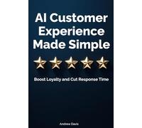 AI Customer Experience Made Simple: Boost Loyalty and Cut Response Time