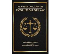 AI, Cyber Law, and the Evolution of Law