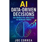 AI Data-Driven Decisions: Use Predictive Analytics to Increase Profit
