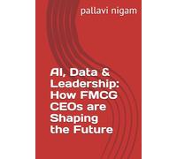 AI, Data & Leadership: How FMCG CEOs are Shaping the Future