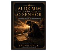 Ai de Mim se não fosse o Senhor: Confronto que leva ao arrependimento