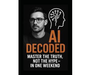 AI decoded: Master the truth not the hype in one weekend: Do you actually know what Artificial Intelligence is doing to your life right now? I’m not ... write poems and make pictures” kind of thing.