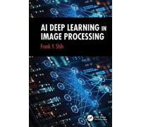 AI Deep Learning in Image Processing - Frank Y. Shih - CRC Press - ebook (ePub) - Livre