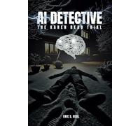 AI Detective: The Karen Read Trial: Exploring the Karen Read Case Through AI: ChatGPT, Claude, and Grok in Action