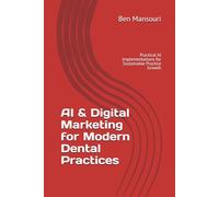 AI & Digital Marketing for Modern Dental Practices: Practical AI Implementations for Sustainable Practice Growth